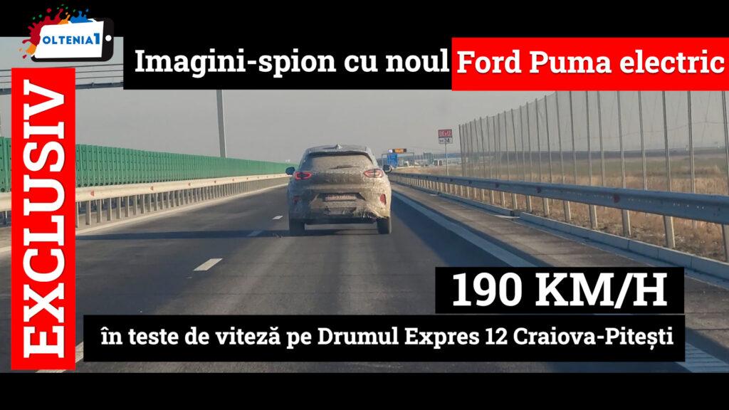 EXCLUSIV: Imagini-spion cu noul Ford Puma electric în teste de viteza pe Drumul Express 12 Craiova Pitești