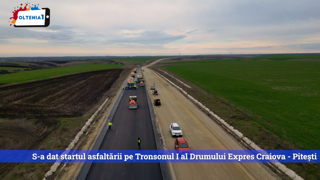 S-a dat startul asfaltării pe Tronsonul I al Drumului Expres Craiova- Pitești