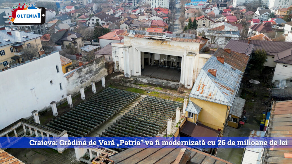 Craiova: Grădina de Vară „Patria” va fi modernizată cu 26 de milioane de lei