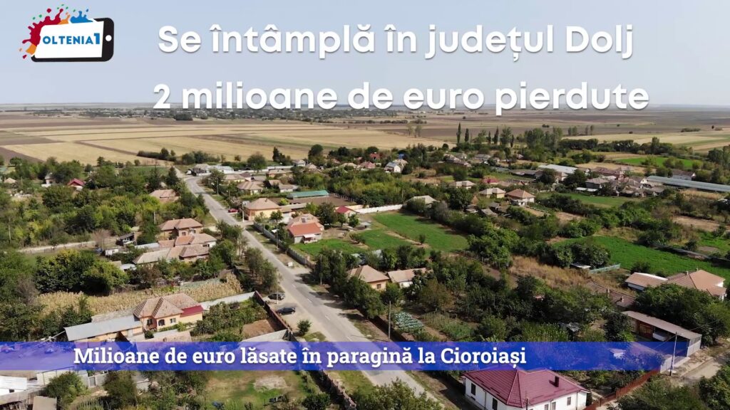 Milioane de euro lăsate în paragină la Cioroiași